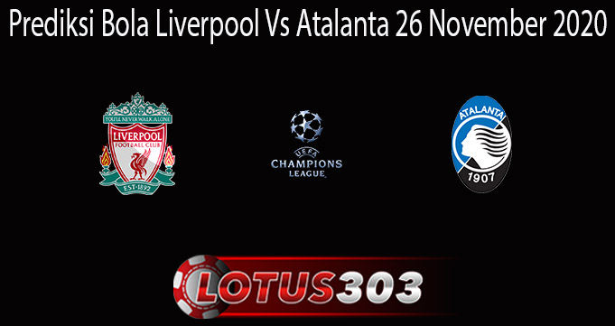 Prediksi Bola Liverpool Vs Atalanta 26 November 2020