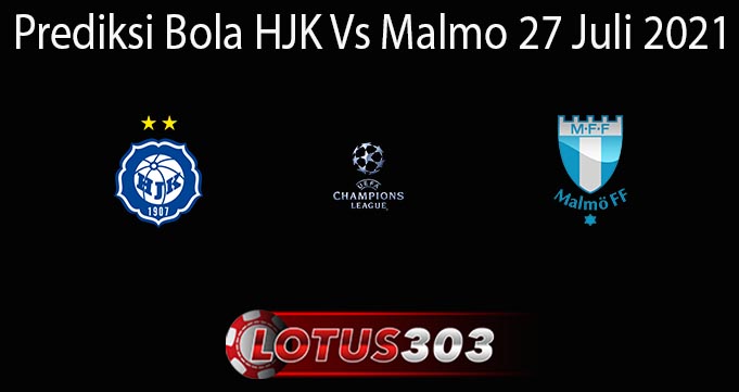 Prediksi Bola HJK Vs Malmo 27 Juli 2021