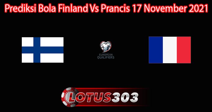 Prediksi Bola Finland Vs Prancis 17 November 2021