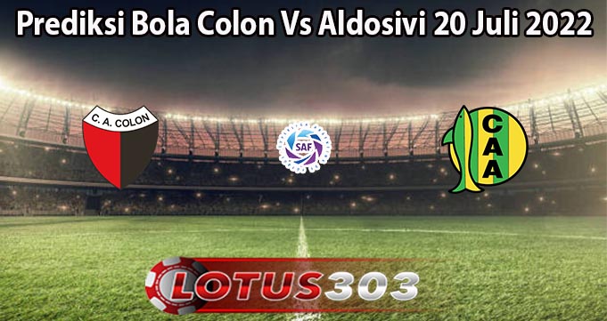 Prediksi Bola Colon Vs Aldosivi 20 Juli 2022