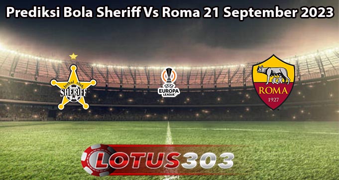 Prediksi Bola Sheriff Vs Roma 21 September 2023