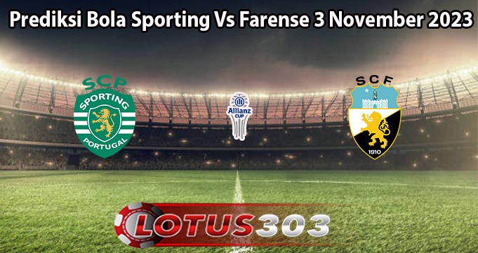 Prediksi Bola Sporting Vs Farense 3 November 2023