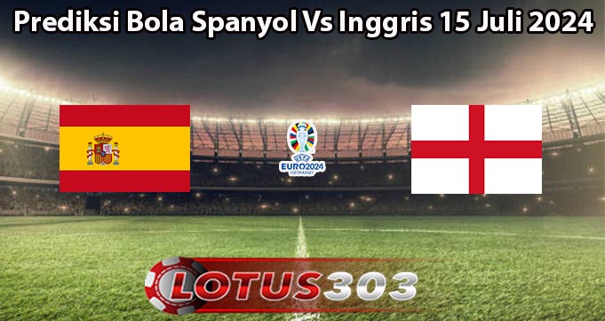 Prediksi Bola Spanyol Vs Inggris 15 Juli 2024