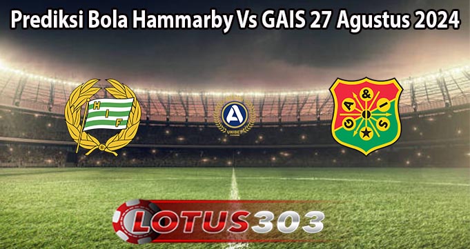 Prediksi Bola Hammarby Vs GAIS 27 Agustus 2024