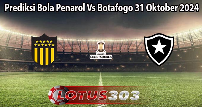 Prediksi Bola Penarol Vs Botafogo 31 Oktober 2024